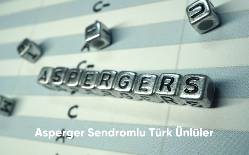 Asperger Sendromlu Türk Ünlüler - 2024