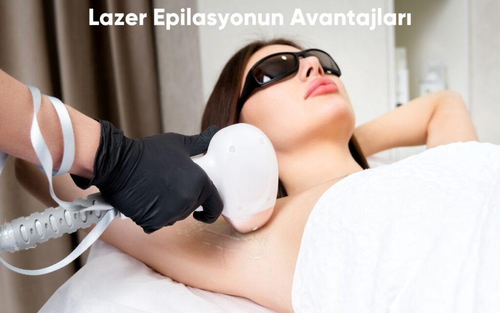 Lazer Epilasyonun Avantajları