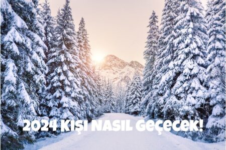 2024 Kışı Nasıl Geçecek