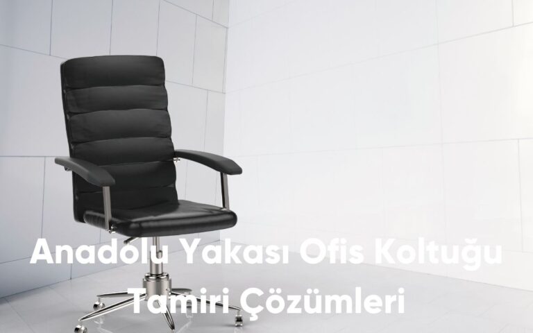 İstanbul Ofis Koltuğu Tamiri Çözümleri