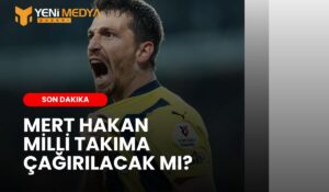 MERT HAKAN MİLLİ TAKIMA ÇAĞIRILACAK MI - YMD