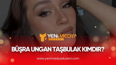 Büşra Ungan Taşbulak Kimdir – 2025 - YMD