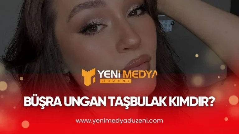 Büşra Ungan Taşbulak Kimdir – 2025 - YMD