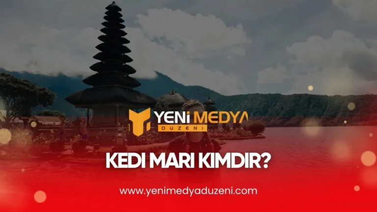 Kedi Mari Kimdir – 2025 - YMD