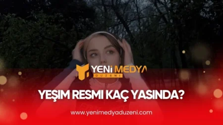 Yeşim Resmi Kaç Yaşında – 2025 - YMD