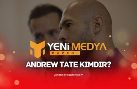 Andrew Tate Kimdir - Yeni Medya Düzeni