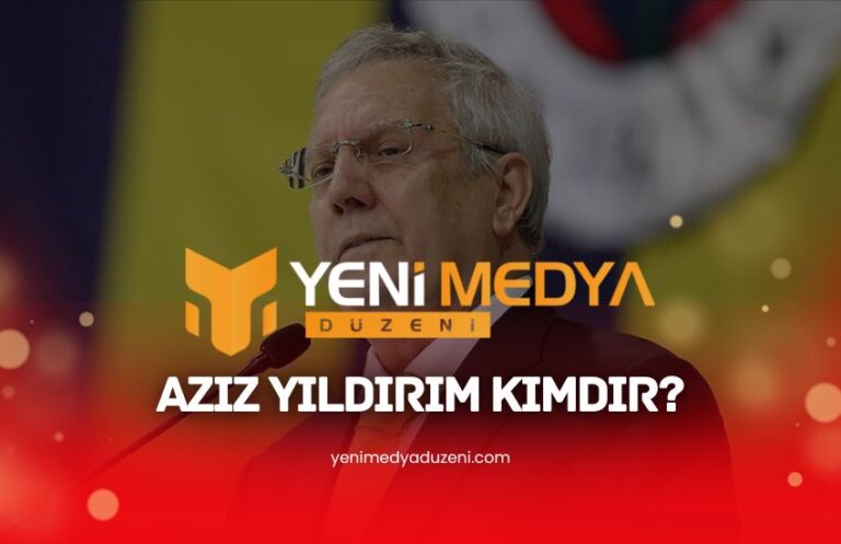 Aziz Yıldırım Kimdir - Yeni Medya Düzeni
