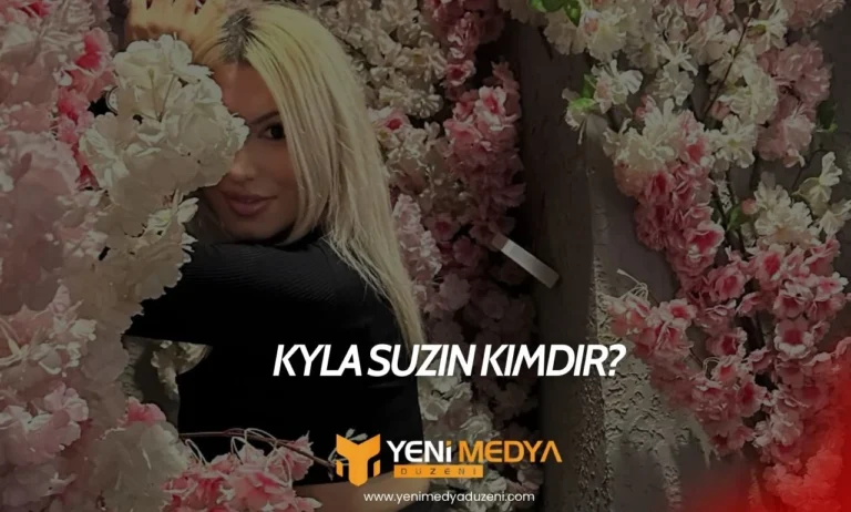 Kyla Suzin Kimdir - 2025 - YMD