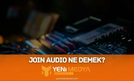 Join Audio Ne Demek? Hata Çözümleri – 2026 Join Audio Ne Demek - YMD - 2026